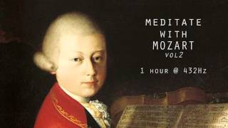 Meditate with Mozart  432Hz Classical Music  Vol 2 [upl. by Brok]