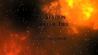 The Station Nightclub Fire  A Short Documentary  Fascinating Horror [upl. by Leunamme]