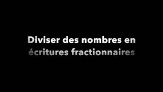 4e  Diviser des nombres en écriture fractionnaire [upl. by Fina335]