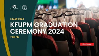 KFUPM Graduation Ceremony 2024 [upl. by Aicad]