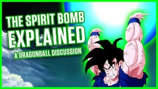 THE SPIRIT BOMB EXPLAINED  A Dragonball Discussion [upl. by Tomaso734]