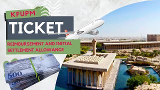 KFUPM Ticket Reimbursement and Initial Settlement allowance [upl. by Anerev]