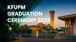 KFUPM GRADUATION CEREMONY 2023 [upl. by Ahsekim]