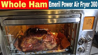 Whole Ham Emeril Lagasse Power Air Fryer 360 XL Recipe [upl. by Vi341]