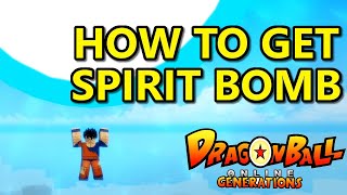 How to Get SPIRIT BOMB Dragon Ball Online Generations Roblox [upl. by Byrann786]