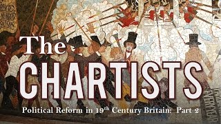 The Chartist Movement Political Reform in 19th Century Britain  Part 2 [upl. by Ayamahs]