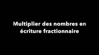 4e  Multiplier des nombres en écriture fractionnaire [upl. by Artinad]