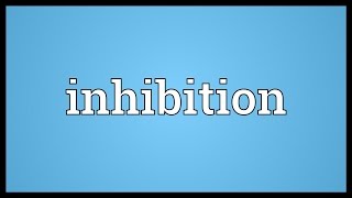 Inhibition Meaning [upl. by Eenahc769]