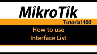 MikroTik Tutorial 100  How to use Interface List [upl. by Nama956]