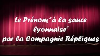 quotLe Prénomquot interprété par la compagnie Répliques [upl. by Thompson]